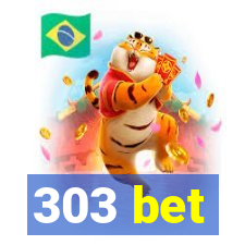 303 bet